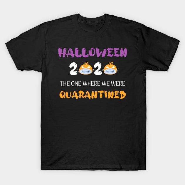 Halloween 2020 The One Where We Were Quarantined T-Shirt by WassilArt